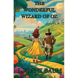 THE WONDERFUL WIZARD OF OZ(Illustrated) -- L. Frank Baum